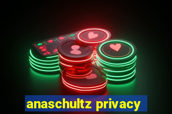 anaschultz privacy